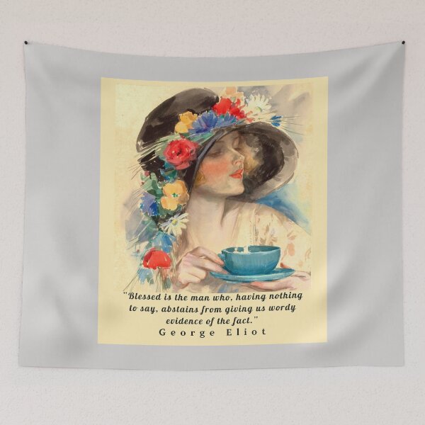 Item preview, Copy of George Eliot  funny quote:  Blessed is the man who, having nothing to say, abstains from giving us wordy evidence of the fact. designed and sold by artbleed.