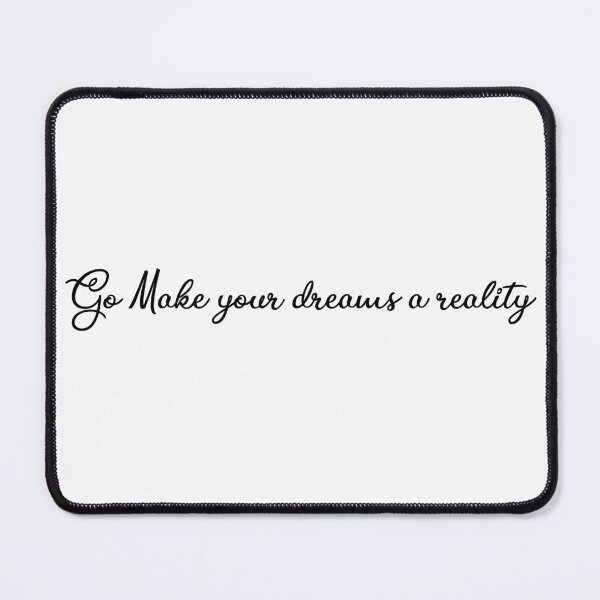 Item preview, go make your dreams a reality designed and sold by Safa  Reda.