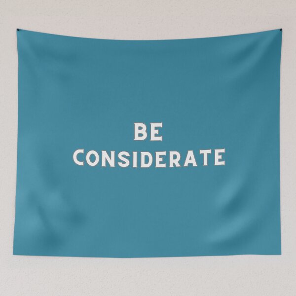 Item preview, BE CONSIDERATE designed and sold by Encompassing Threads.