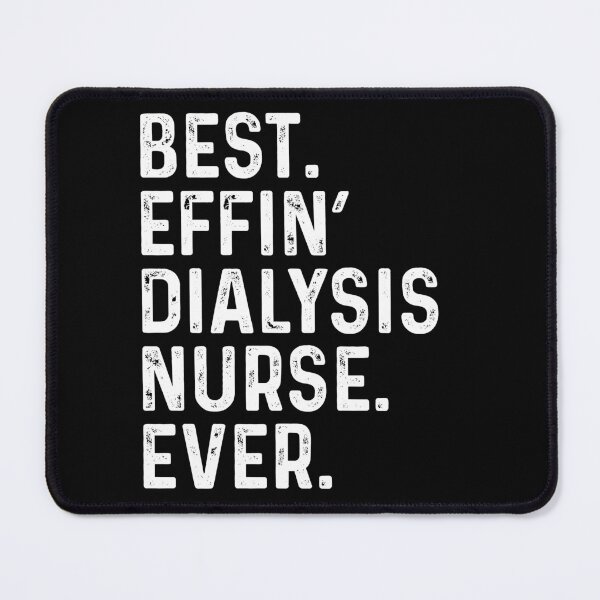 Item preview, Best Effin Dialysis Nurse Ever designed and sold by kamrankhan.