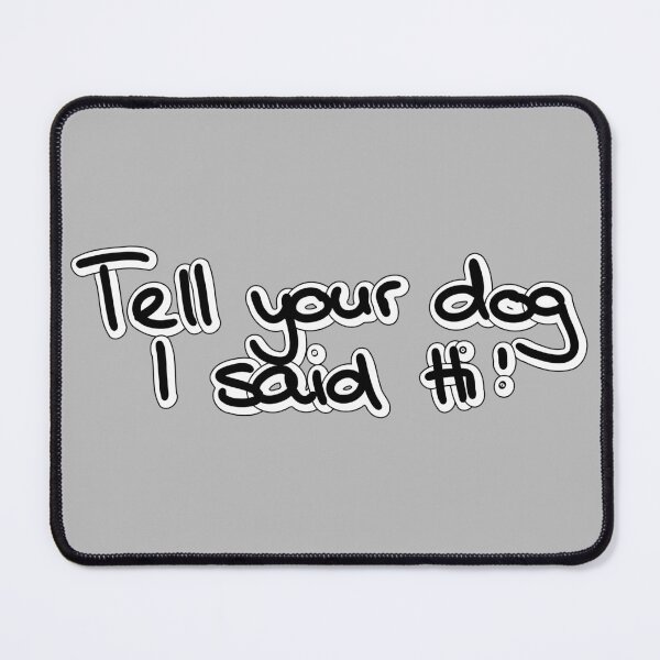 Item preview, Tell your dog i said Hi designed and sold by siwabudda.