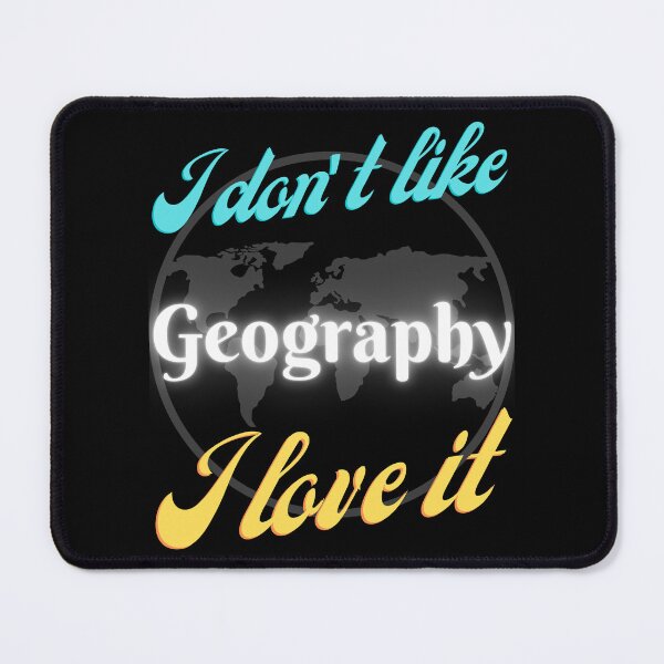 Item preview, I don't like Geography, I love it designed and sold by Arrain.