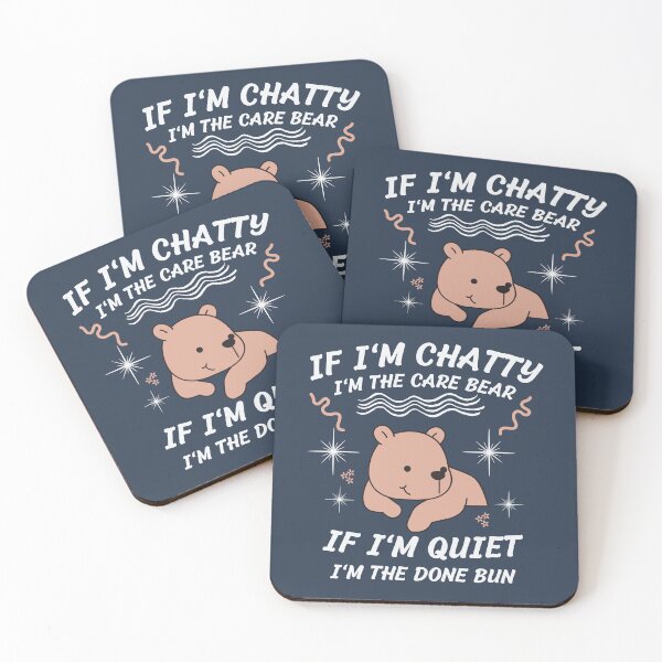 Item preview, If I'm chatty, I'm the care bear. If I'm quiet, I'm the 'done' bun designed and sold by DesignDazzles.