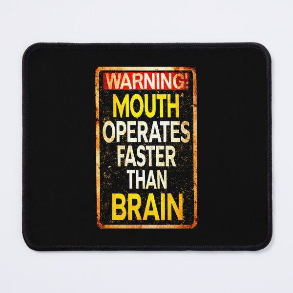Item preview, Warning Mouth Operates Faster Than Brain designed and sold by Affyboss6.