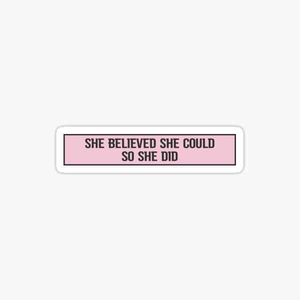 She Believed She Could So She Did Sticker