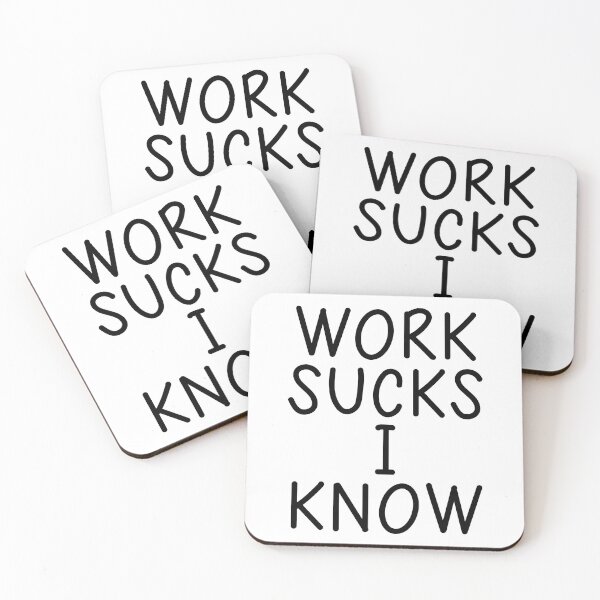 Item preview, Work Sucks I Know designed and sold by Quiznos92.