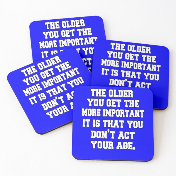 Item preview, Senior Citizen Funny Humor The Older You Get The More Important It Is That You Don’t Act Your Age designed and sold by fantasticdesign.