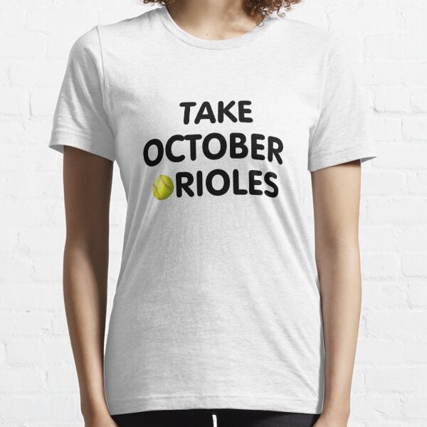 Take October Orioles Shirt - Snowshirt