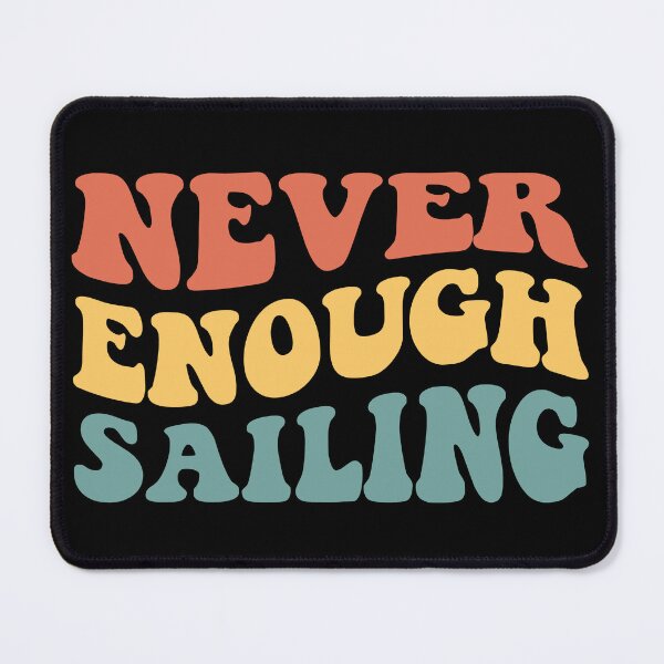 Item preview, Never Enough Sailing IV designed and sold by Lemon Pepper.