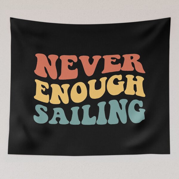 Item preview, Never Enough Sailing IV designed and sold by Lemon Pepper.
