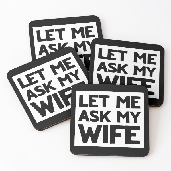Item preview, Let Me Ask My Wife Funny Quote designed and sold by LudwikeArts.