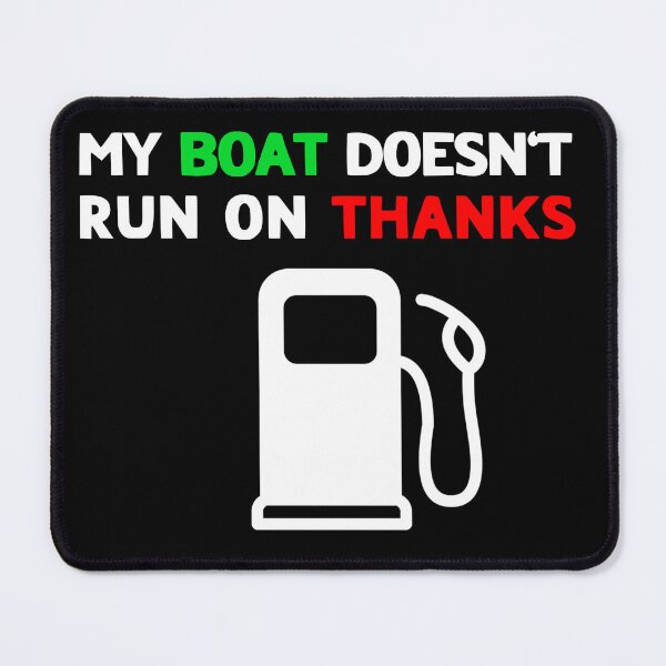 Item preview, My Boat Doesn't Run On Thanks designed and sold by LudwikeArts.