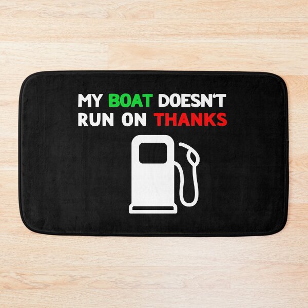 Item preview, My Boat Doesn't Run On Thanks designed and sold by LudwikeArts.