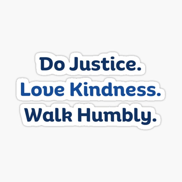 Do Justice. Love Kindness. Walk Humbly. Sticker