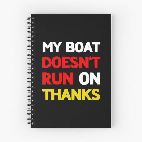 Item preview, My Boat Doesn't Run On Thanks designed and sold by LudwikeArts.