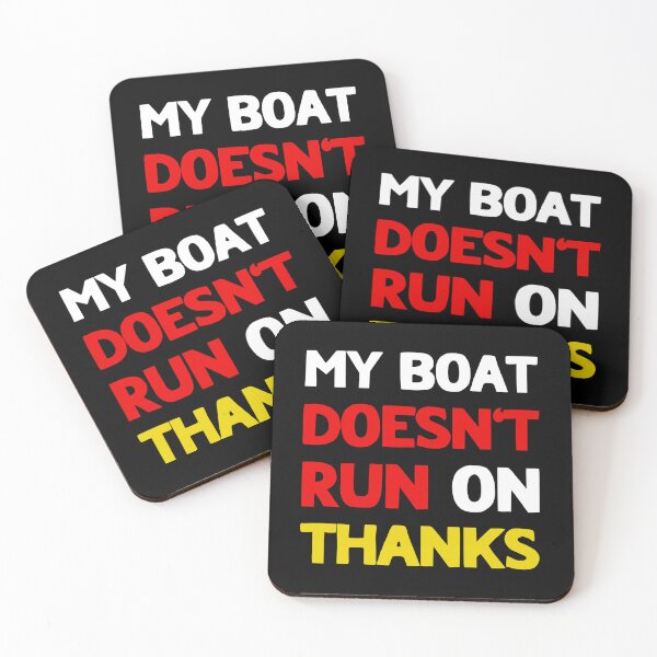 Item preview, My Boat Doesn't Run On Thanks designed and sold by LudwikeArts.