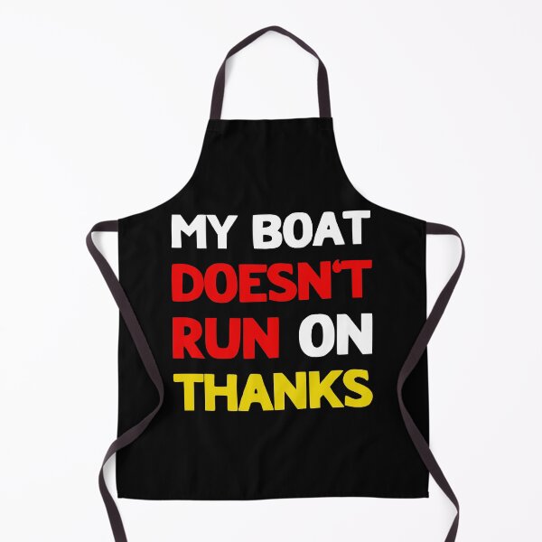 Item preview, My Boat Doesn't Run On Thanks designed and sold by LudwikeArts.
