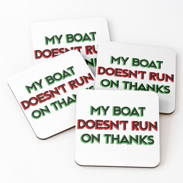 Item preview, My Boat Doesn't Run On Thanks designed and sold by LudwikeArts.