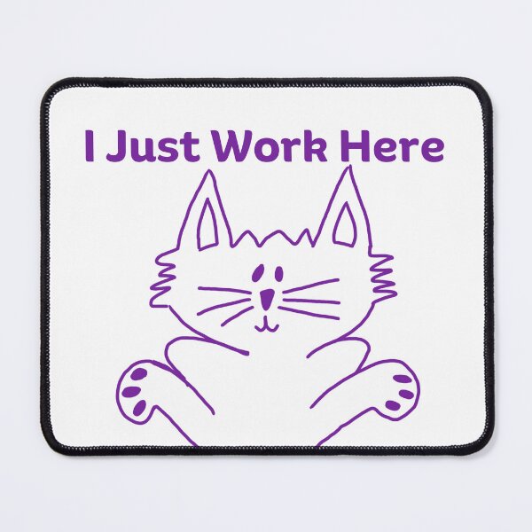 Item preview, I just work here - Purple Cat designed and sold by SandyBarberDesigns.