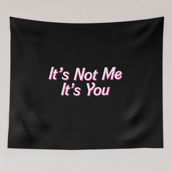 Item preview, It's Not Me It's You designed and sold by LF Store.