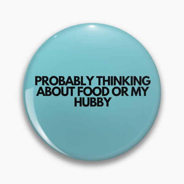 Item preview, Probably Thinking About Food or My Hubby designed and sold by SlogansUS.