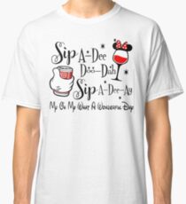 Sip-a-dee-doo-dah-sip-a-dee-ay-my-oh-my-what-a-wonderful-day Classic T-Shirt