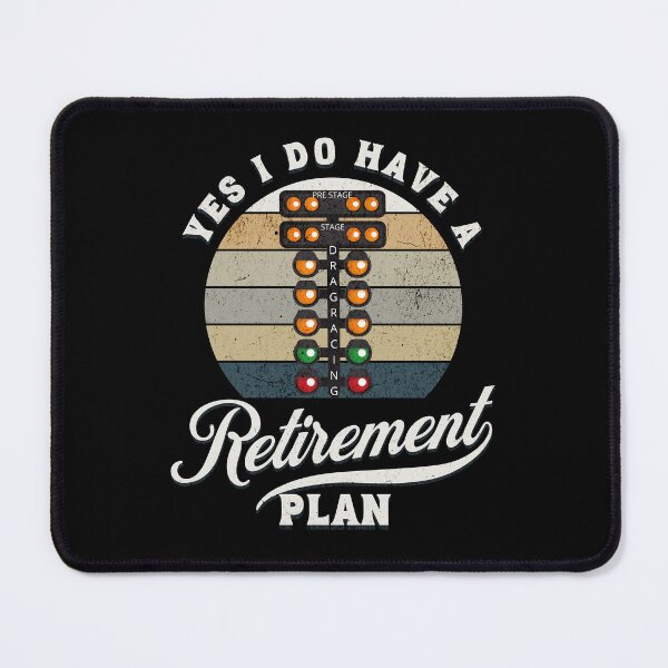 Item preview, Yes I Do Have A Retirement Plan Drag Racing Racing Cars Retired designed and sold by CarantinedChaos.