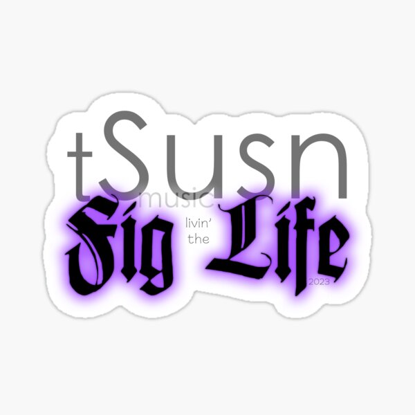 tSusn - Fig Life Sticker
