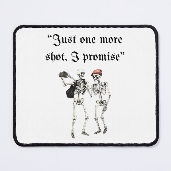 Item preview, "Just one more shot, I promise" designed and sold by Custom-Print.