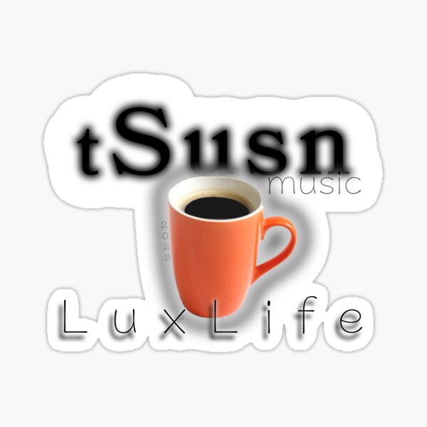 tSusn - Lux Life Sticker