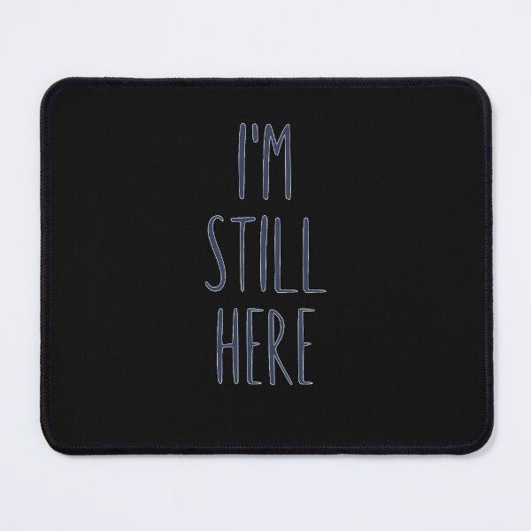 Item preview, I'm Still Here designed and sold by LeonAtkinso.
