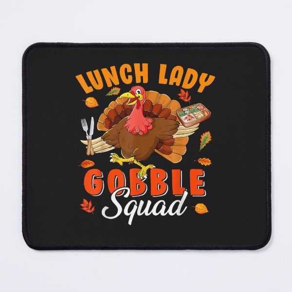 Item preview, Lunch Lady Gobble Squad Thanksgiving Turkey Lunch Lady Lover designed and sold by William Parker.
