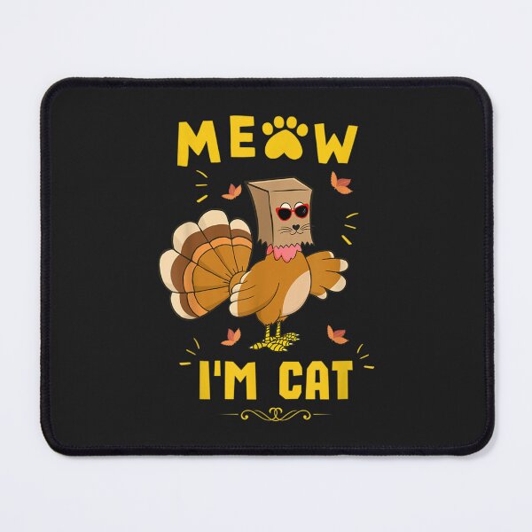 Item preview, Meow I'm A Cat Funny Fake Cat Meow Turkey Thanksgiving designed and sold by William Parker.