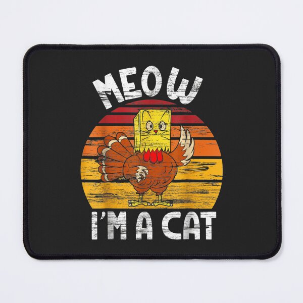 Item preview, Meow I'm A Cat Funny Fake Cat Thanksgiving Women Kid Cat Mom designed and sold by William Parker.