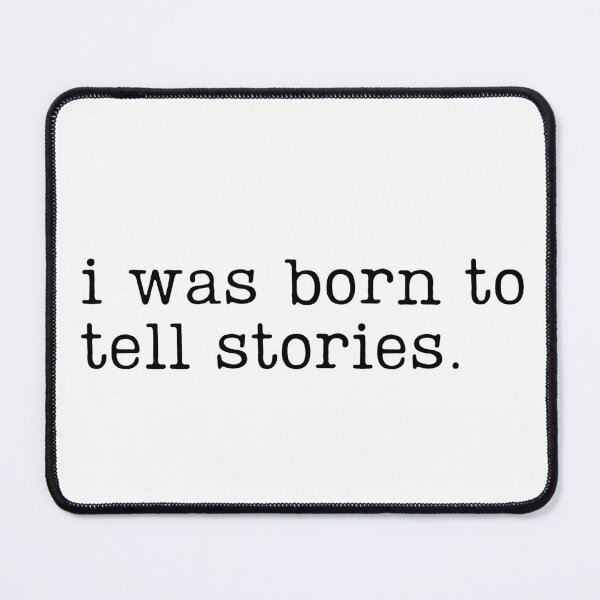 Item preview, I Was Born to Tell Stories designed and sold by RaineDDesigns.