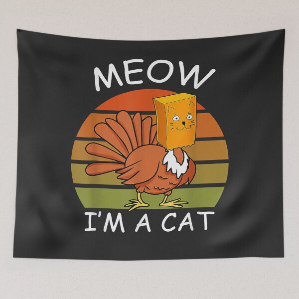 Item preview, Meow I'm A Cat Turkey Fake Cat Thanksgiving  designed and sold by William Parker.