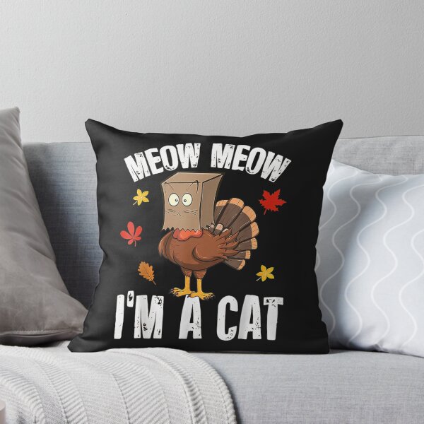 Item preview, Meow I'm A Cat, Funny Fake Cat Meow Turkey, Thanksgiving Cat designed and sold by William Parker.