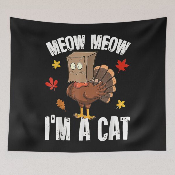 Item preview, Meow I'm A Cat, Funny Fake Cat Meow Turkey, Thanksgiving Cat designed and sold by William Parker.