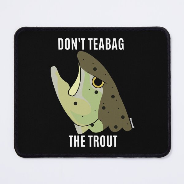 Item preview, Don't Teabag the Trout designed and sold by RosewolfArt.