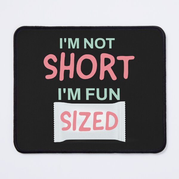 Item preview, I'm Not Short, I'm Fun Sized designed and sold by Midnight Sky Sundry.
