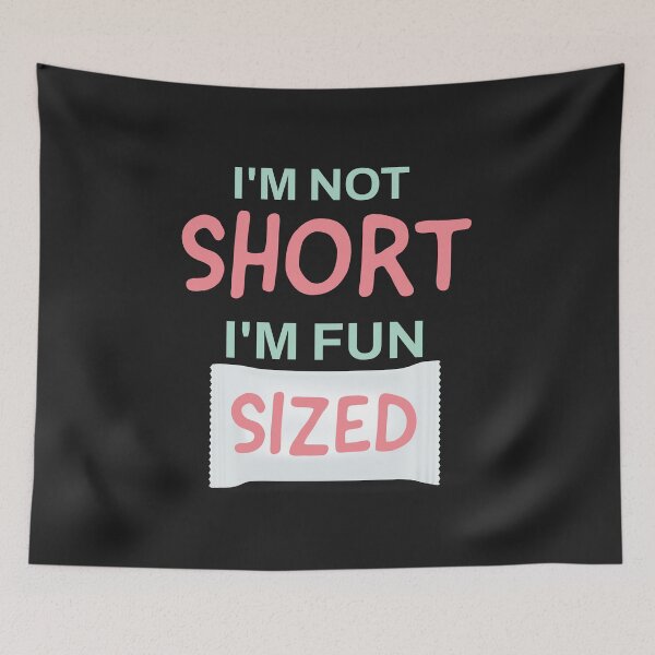 Item preview, I'm Not Short, I'm Fun Sized designed and sold by Midnight Sky Sundry.