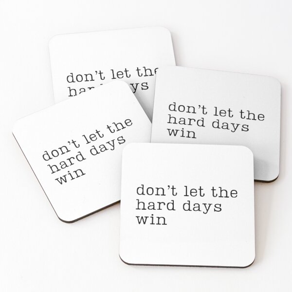 Item preview, Don't Let the Hard Days Win designed and sold by RaineDDesigns.