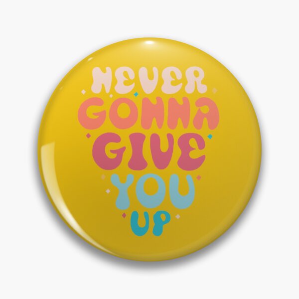 Item preview, Groovy Never Gonna Give Up designed and sold by KMGraphics99.