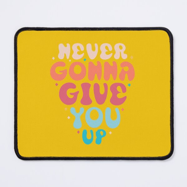 Item preview, Groovy Never Gonna Give Up designed and sold by KMGraphics99.