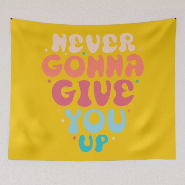 Item preview, Groovy Never Gonna Give Up designed and sold by KMGraphics99.