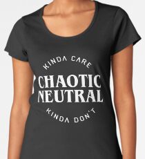 Chaotic Neutral Alignment Kinda Care Kinda Don't Funny DnD Quotes Women's Premium T-Shirt