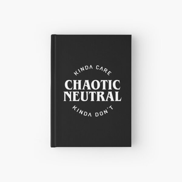 Chaotic Neutral Alignment Kinda Care Kinda Don&amp;#39;t Funny Quotes Hardcover Journal