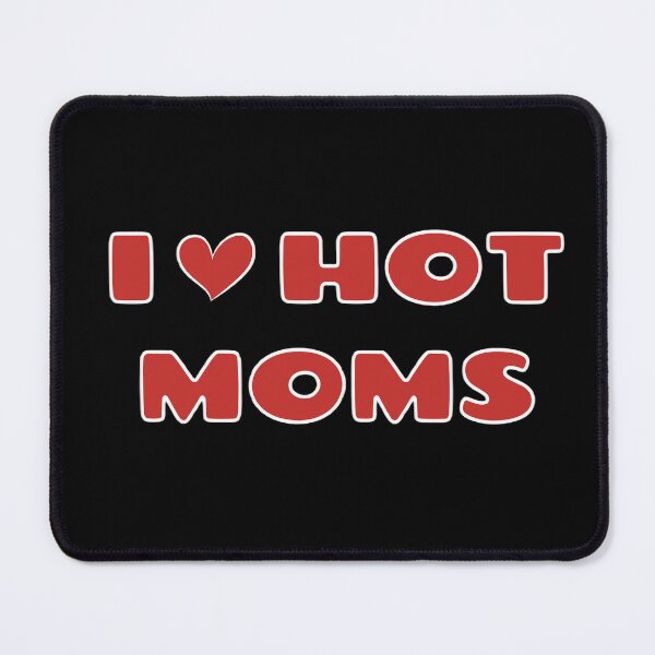 Item preview, I Love Hot Moms designed and sold by OlympicsMerch.