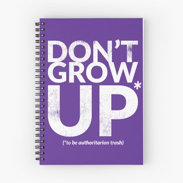 Item preview, DON'T GROW UP (to be authoritarian trash) designed and sold by TheDirtyType.