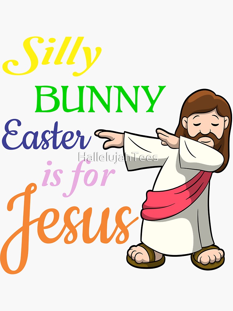 Silly Rabbit Easter Is Jesus Egg Hunt Basket Kids T Shirt Silly Rabbit Easter Is Jesus Egg Hunt Basket Kids T Shirt